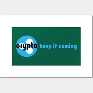 Crypto keep it coming Posters and Art